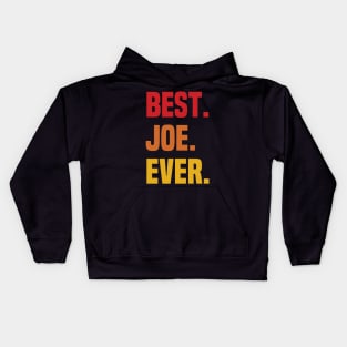 BEST JOE EVER ,JOE NAME Kids Hoodie